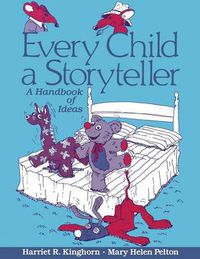 Cover image for Every Child a Storyteller: A Handbook of Ideas
