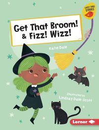 Cover image for Get That Broom! & Fizz! Wizz!