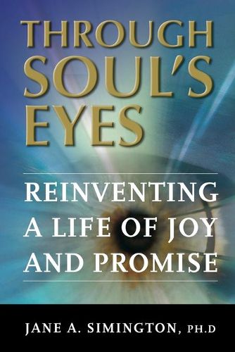 Cover image for Through Soul's Eyes: Reinventing a Life of Joy and Promise