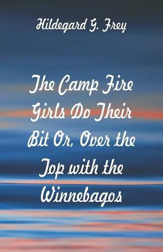 Cover image for The Camp Fire Girls Do Their Bit: Over the Top with the Winnebagos