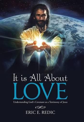 Cover image for It is All About Love: Understanding God's Covenant as a Testimony of Jesus