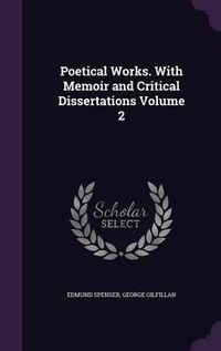 Cover image for Poetical Works. with Memoir and Critical Dissertations Volume 2