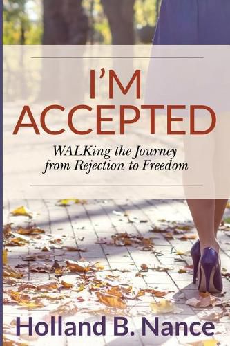 Cover image for I'm Accepted: WALKing the Journey from Rejection to Freedom