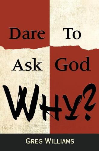 Cover image for Dare to Ask God Why?