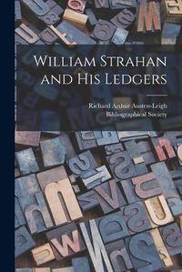 Cover image for William Strahan and His Ledgers