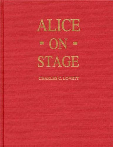 Cover image for Alice on Stage: A History of the Early Theatrical Productions of Alice in Wonderland