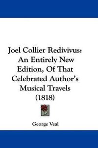 Cover image for Joel Collier Redivivus: An Entirely New Edition, Of That Celebrated Author's Musical Travels (1818)