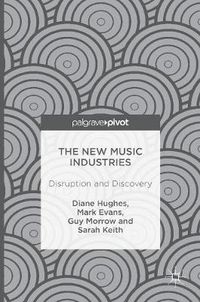 Cover image for The New Music Industries: Disruption and Discovery