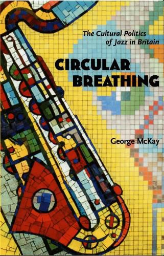 Cover image for Circular Breathing: The Cultural Politics of Jazz in Britain