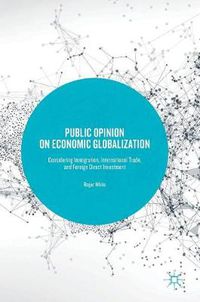 Cover image for Public Opinion on Economic Globalization: Considering Immigration, International Trade, and Foreign Direct Investment