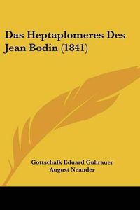 Cover image for Das Heptaplomeres Des Jean Bodin (1841)