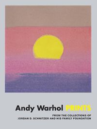 Cover image for Andy Warhol: Prints: From the Collections of Jordan D. Schnitzer and his Family Foundation