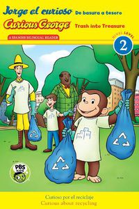 Cover image for Curious George: Trash into Treasure (GLR Level 2 Bilingual)