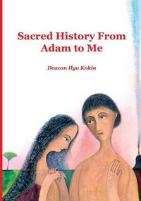 Cover image for Sacred History from Adam to Me