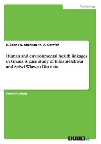 Cover image for Human and environmental health linkages in Ghana: A case study of Bibiani-Bekwai and Sefwi Wiawso Districts