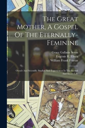 The Great Mother, A Gospel Of The Eternally-feminine