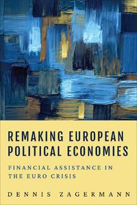 Cover image for Remaking European Political Economies