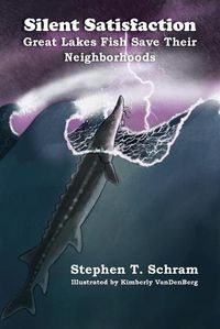 Cover image for Silent Satisfaction: Great Lakes Fish Save Their Neighborhoods