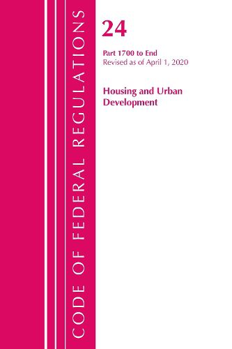 Cover image for Code of Federal Regulations, Title 24 Housing and Urban Development 1700-End, Revised as of April 1, 2020