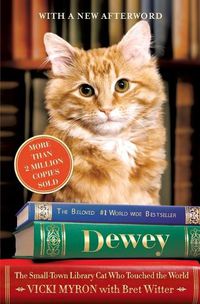 Cover image for Dewey: The Small-Town Library Cat Who Touched the World