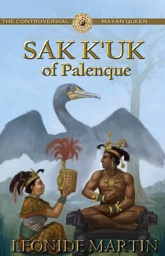 Cover image for The Controversial Mayan Queen: Sak K'uk of Palenque (Mists of Palenque Book 2)