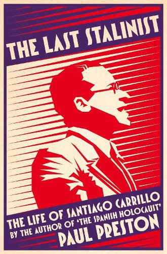 Cover image for The Last Stalinist: The Life of Santiago Carrillo