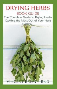 Cover image for Drying Herbs Book Guide