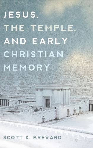 Cover image for Jesus, the Temple, and Early Christian Memory