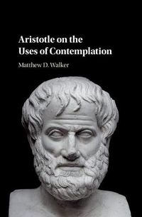 Cover image for Aristotle on the Uses of Contemplation