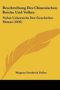 Cover image for Beschreibung Des Chinesischen Reichs Und Volkes: Nebst Uebersicht Der Geschichte Shinas (1836)