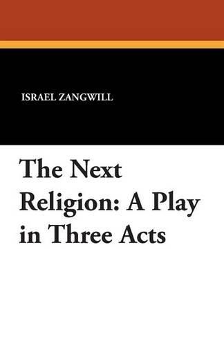 Cover image for The Next Religion: A Play in Three Acts