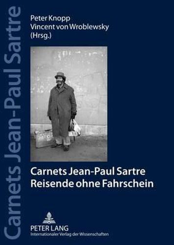 Carnets Jean Paul Sartre: Reisende Ohne Fahrschein- Jahrbuecher Der Sartre-Gesellschaft E. V. (2012)