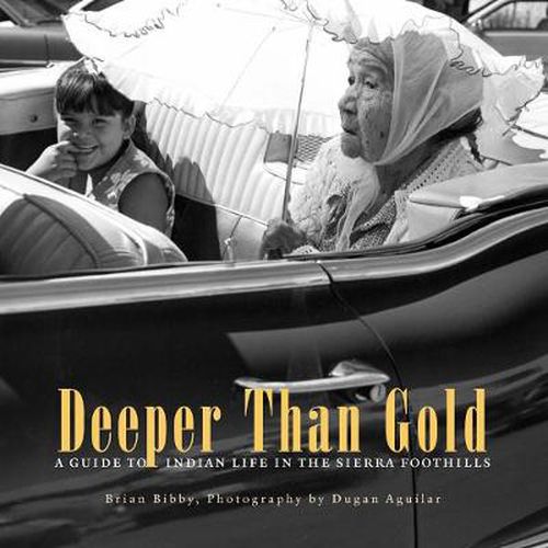 Cover image for Deeper Than Gold: A Guide to Indian Life in the Sierra Foothills