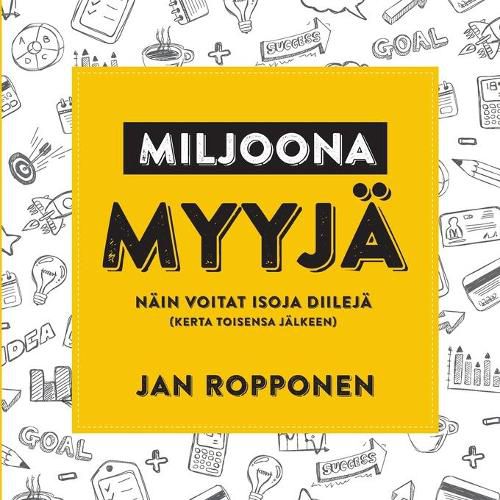 Cover image for Miljoonamyyja: Nain voitat isoja diileja (kerta toisensa jalkeen)