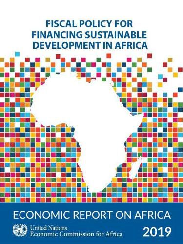 Economic report on Africa 2019: fiscal policy for financing sustainable development in Africa