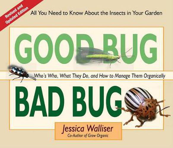 Cover image for Good Bug Bad Bug: Who's Who, What They Do, and How to Manage Them Organically (All you need to know about the insects in your garden)