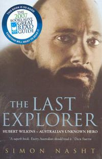 Cover image for The Last Explorer: Hubert Wilkins, Australia's Unknown Hero