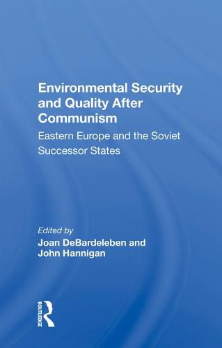 Cover image for Environmental Security and Quality After Communism: Eastern Europe and the Soviet Successor States