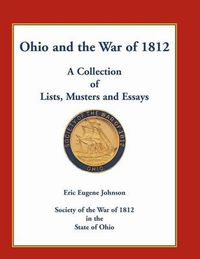 Cover image for Ohio and the War of 1812: A Collection of Lists, Musters and Essays