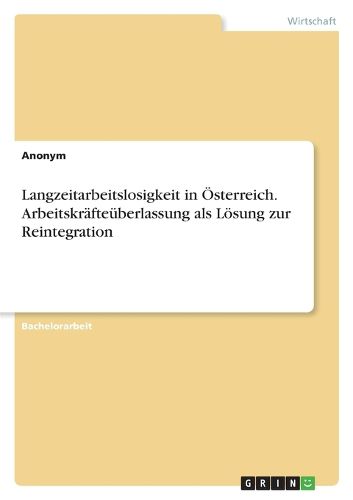 Cover image for Langzeitarbeitslosigkeit in OEsterreich. Arbeitskraefteueberlassung als Loesung zur Reintegration