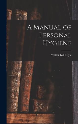 Cover image for A Manual of Personal Hygiene