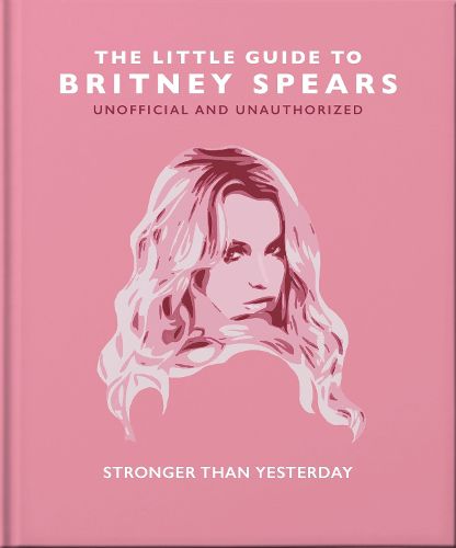 The Little Guide to Britney Spears: Stronger than Yesterday