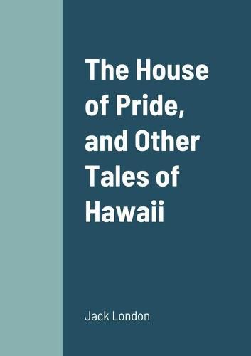 Cover image for The House of Pride, and Other Tales of Hawaii