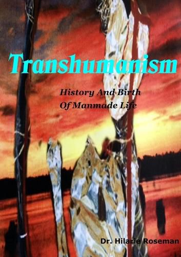 Cover image for Transhumanism: History and Birth of Manmade Life