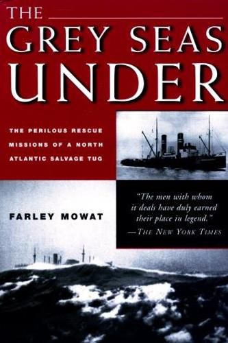 Cover image for Grey Seas Under: The Perilous Rescue Mission Of A N.A. Salvage Tug