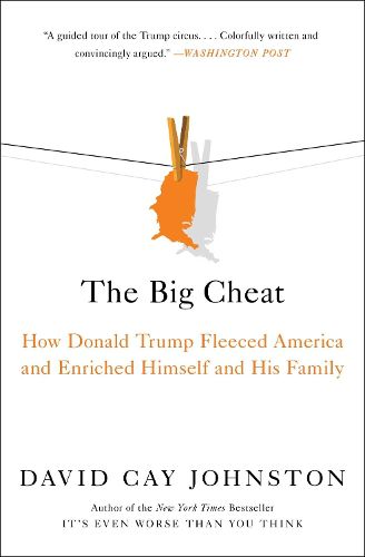 Cover image for The Big Cheat: How Donald Trump Fleeced America and Enriched Himself and His Family