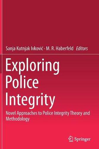 Exploring Police Integrity: Novel Approaches to Police Integrity Theory and Methodology