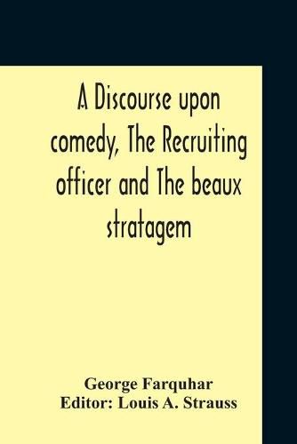 Cover image for A Discourse Upon Comedy, The Recruiting Officer And The Beaux Stratagem