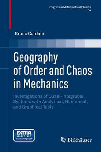 Cover image for Geography of Order and Chaos in Mechanics: Investigations of Quasi-Integrable Systems with Analytical, Numerical, and Graphical Tools