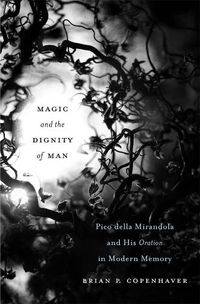 Cover image for Magic and the Dignity of Man: Pico della Mirandola and His Oration in Modern Memory